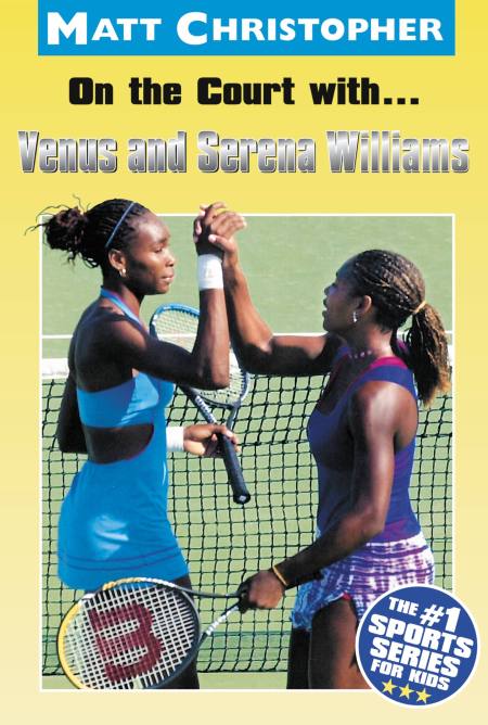 On the Court with…Venus and Serena Williams