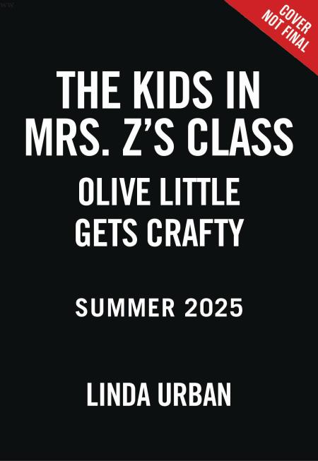 The Kids in Mrs. Z’s Class: Olive Little Gets Crafty